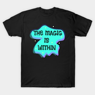 The magic within T-Shirt